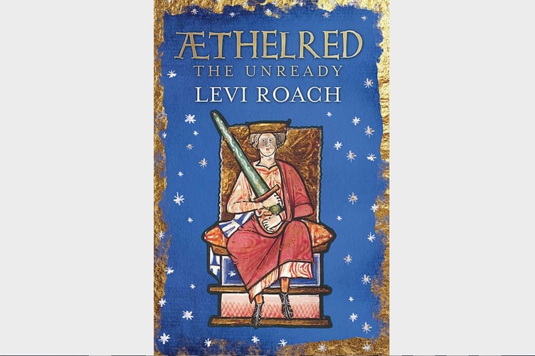 The cover of the book ‘Aethelred – the Unready’ by Levi Roach.
