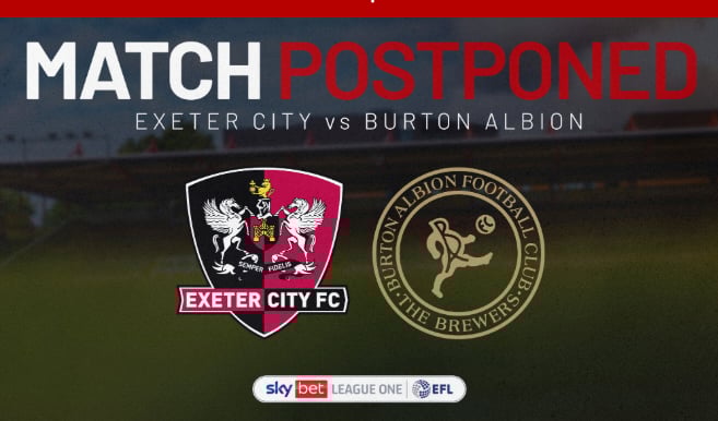 The Exeter City v Burton Albion Match has been postponed.