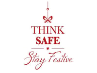 ‘Think Safe, Stay Festive’ – simple steps for a safe Christmas

