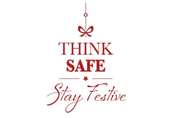 ‘Think Safe, Stay Festive’ – simple steps for a safe Christmas
